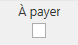 bouton gestion - à payer